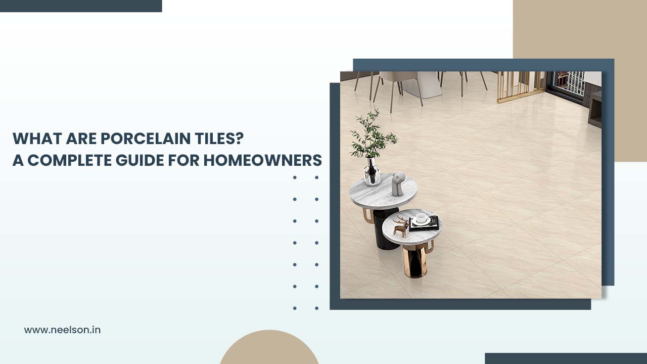 What Are Porcelain Tiles? A Complete Guide for Homeowners What Are Porcelain Tiles? A Complete Guide for Homeowners